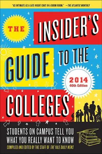 the Insider's Guide to Colleges, 2014: Students on Campus Tell You What Really Want Know, 40th Edition