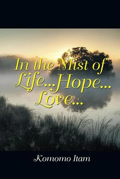 the Mist of Life . Hope Love
