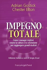 Impegno totale: Come i manager migliori creano la cultura e la convinzione per raggiungere grandi risultati