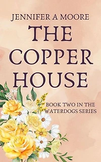 The Copper House: The Waterdogs Series, #2