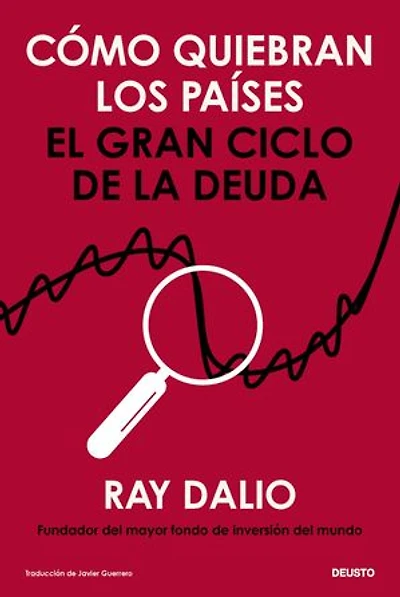 Cómo quiebran los países: El gran ciclo de la deuda