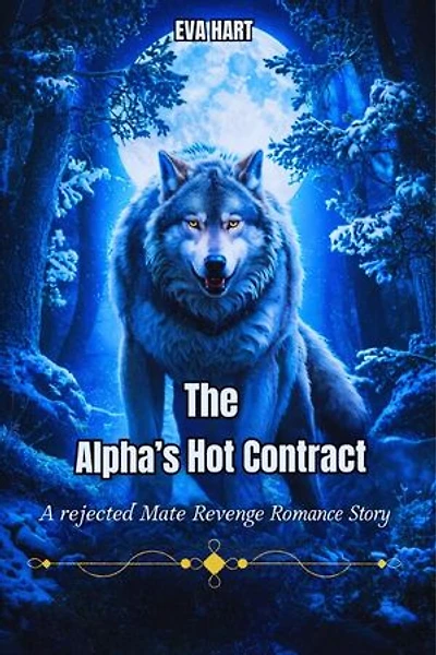 The Alpha's Hot Contract: A rejected Mate Revenge Romance Story