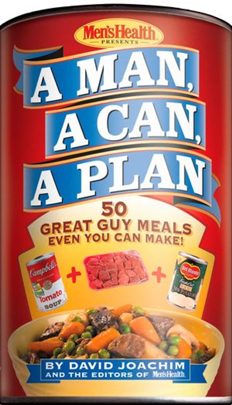 A Man, Can, Plan: 50 Great Guy Meals Even You Can Make!: Cookbook