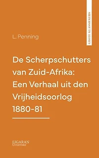 De Scherpschutters van Zuid-Afrika: Een Verhaal uit den Vrijheidsoorlog 1880-81