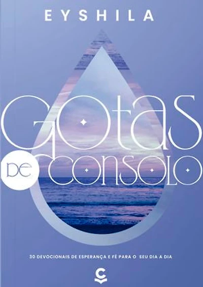 Gotas de Consolo: 30 devocionais de esperança e fé para o seu dia a dia