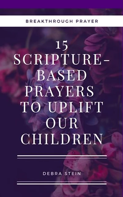 15 Scripture based prayers to uplift our children: Prayers to uplift our children