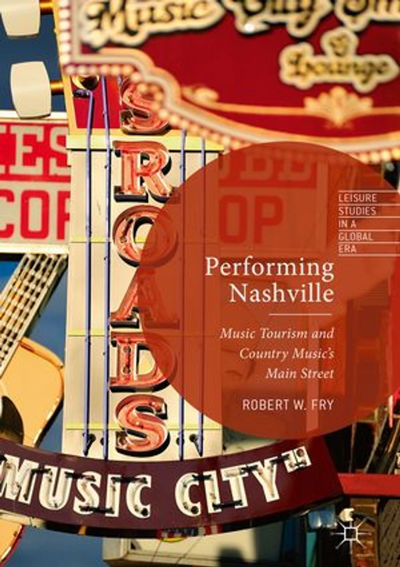 Performing Nashville: Music Tourism And Country Music's Main Street