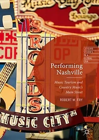 Performing Nashville: Music Tourism And Country Music's Main Street