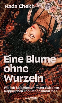 Eine Blume ohne Wurzeln: Wie ich Selbstbestimmung zwischen Doppelleben und Doppelmoral fand.