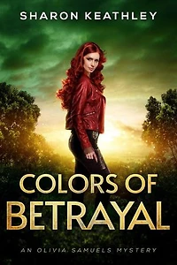 Colors of Betrayal: An Olivia Samuels Mystery, #5