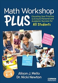 Math Workshop Plus, Grades K-8: Elevating Your Practice to Ensure Personal and Academic Success for All Students