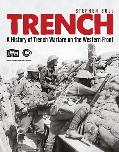 Trench: A History Of Trench Warfare On The Western Front