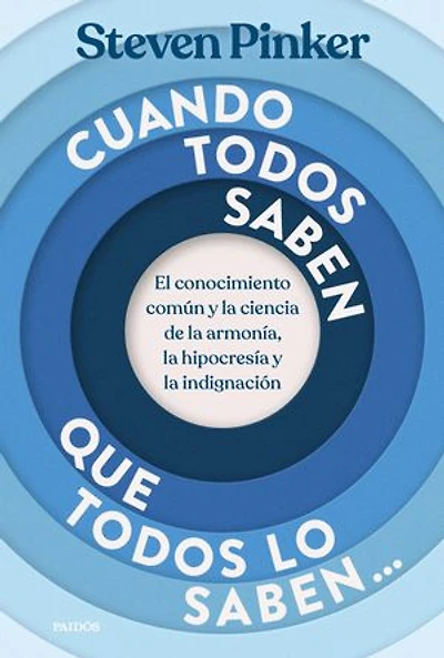 Cuando todos saben que todos lo saben...: El conocimiento común y la ciencia de la armonía, la hipocresía y la indignación