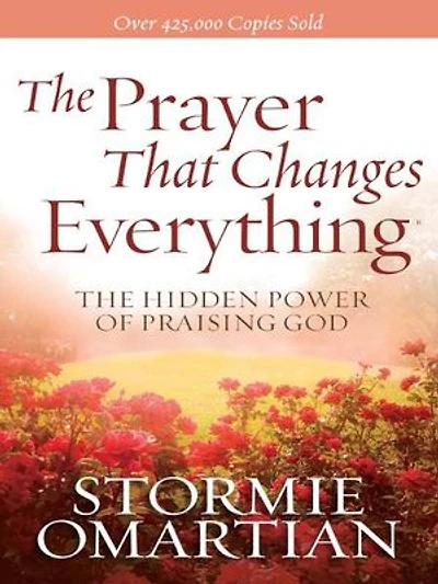 The Prayer That Changes Everything: Hidden Power of Praising God