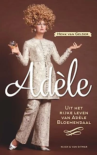 Adèle: Uit het rijke leven van Adèle Bloemendaal