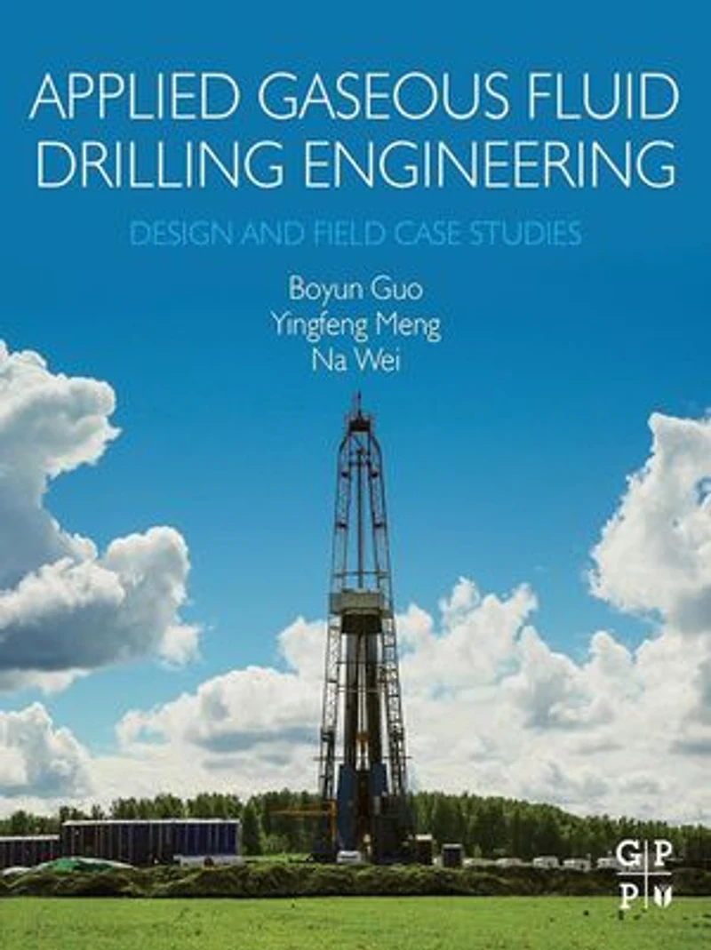 Applied Gaseous Fluid Drilling Engineering: Design And Field Case Studies