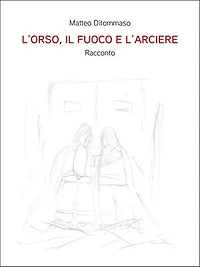 L'orso, il fuoco e l'arciere