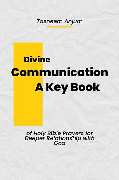Divine Communication: A Key Book of Holy Bible Prayers for Deeper Relationship with God