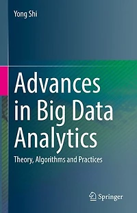 Advances Big Data Analytics: Theory, Algorithms And Practices