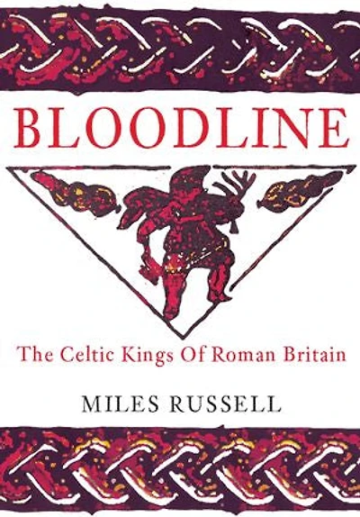 Bloodline: The Celtic Kings Of Roman Britain