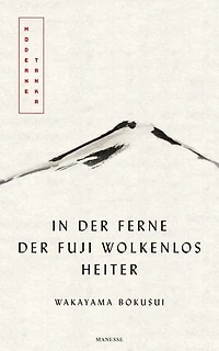 In der Ferne der Fuji wolkenlos heiter: Moderne Tanka. Mit fünf meisterhaften Kalligrafien des Autors - Übersetzt von Eduard Klopfenstein