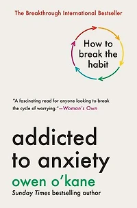 Addicted to Anxiety: How Break the Habit