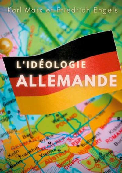 L'idéologie allemande: une oeuvre posthume de Karl Marx et Friedrich Engels, sur les jeunes hégéliens et sur le matérialisme historique.