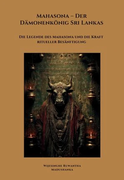 Mahasona – Der Dämonenkönig Sri Lankas: Die Legende des Mahasona und die Kraft ritueller Besänftigung