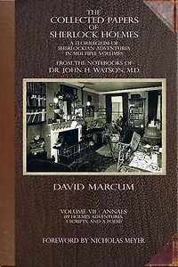 The Collected Papers of Sherlock Holmes - Volume 7: A Florilegium Sherlockian Adventures Multiple Volumes