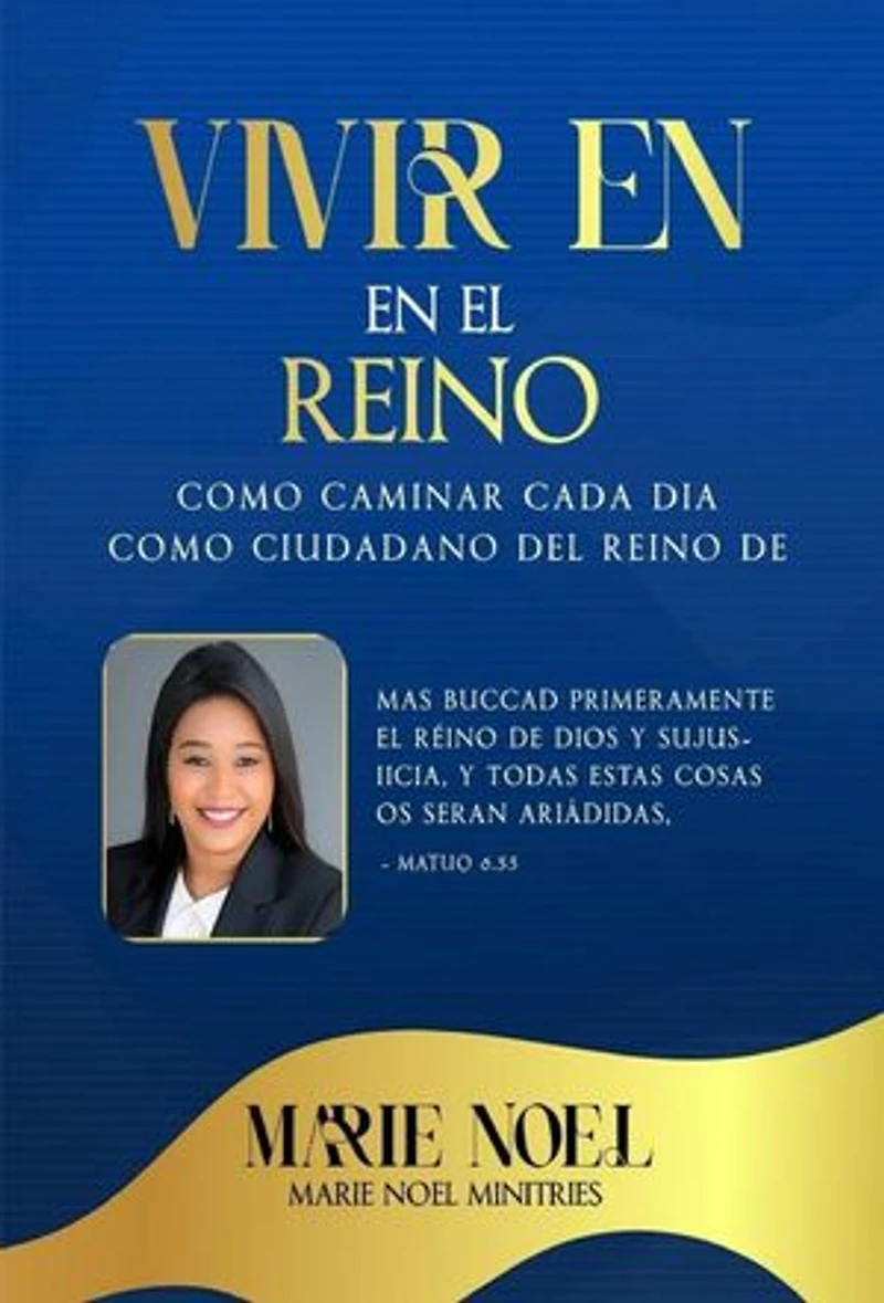 Viviendo En El Reino: Cómo caminar cada día como ciudadano del Reino de Dios (Spanish Edition)