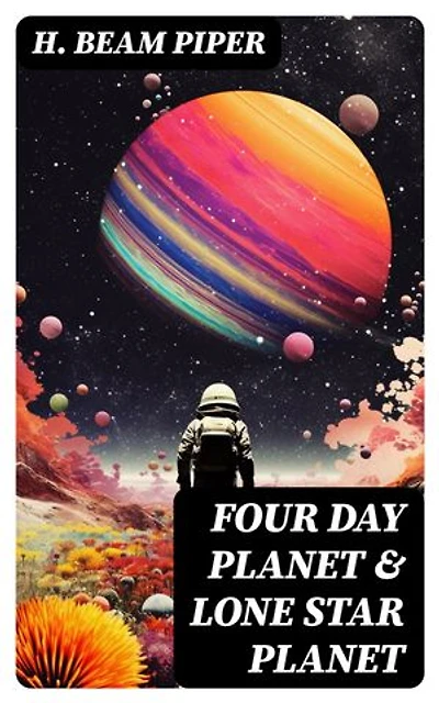 Four Day Planet & Lone Star Planet: Science Fiction Novels