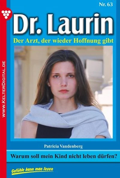 Warum soll mein Kind nicht leben dürfen?: Dr. Laurin 63 – Arztroman