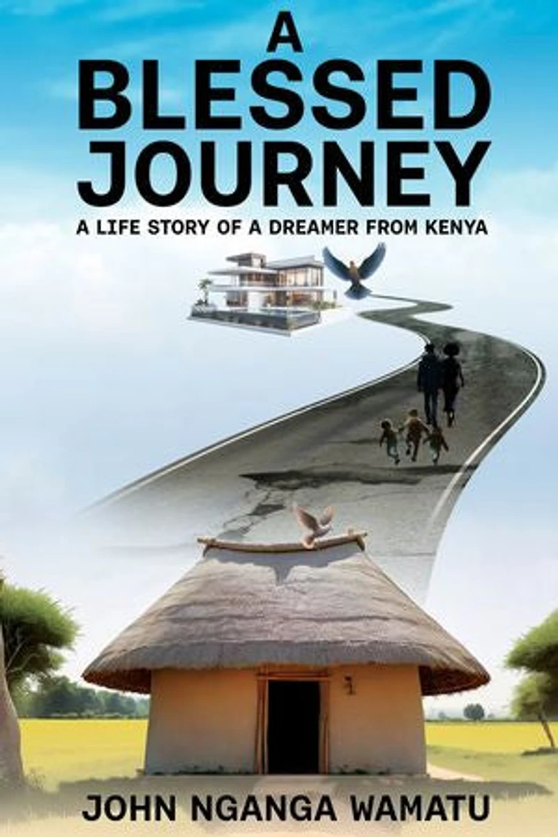 A Blessed Journey: A Life Story of a Dreamer from Kenya