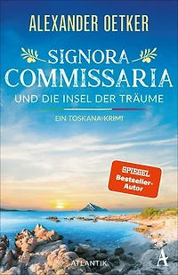 Signora Commissaria und die Insel der Träume: Ein Toskana-Krimi