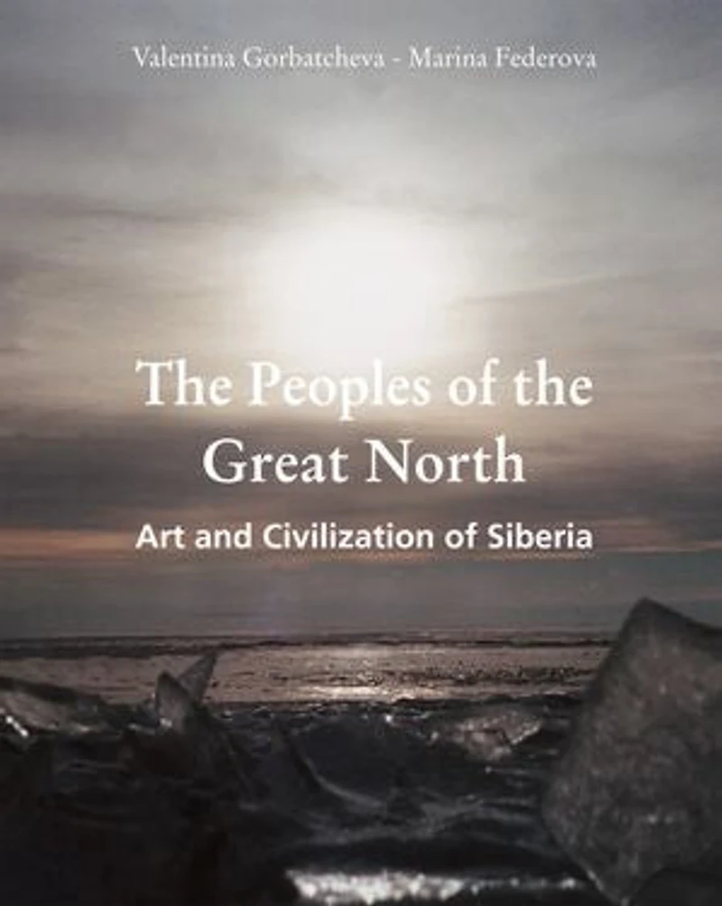 The Peoples of the Great North. Art and Civilisation of Siberia: Inuit, Sami, and the traditions of Arctic peoples