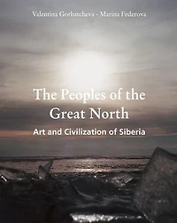 The Peoples of the Great North. Art and Civilisation of Siberia: Inuit, Sami, and the traditions of Arctic peoples