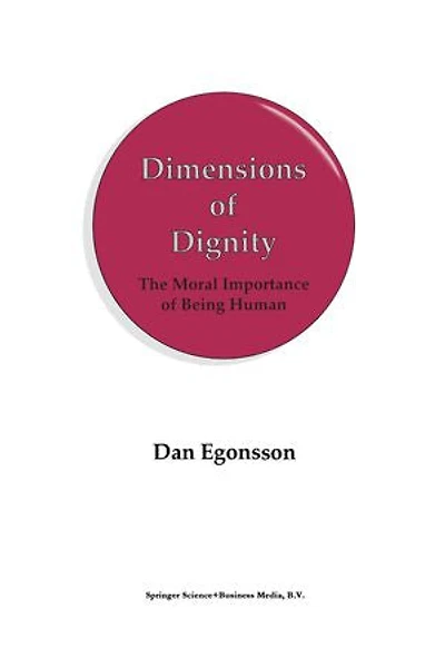 Dimensions of Dignity: The Moral Importance Being Human