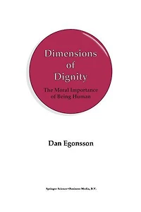 Dimensions of Dignity: The Moral Importance Being Human