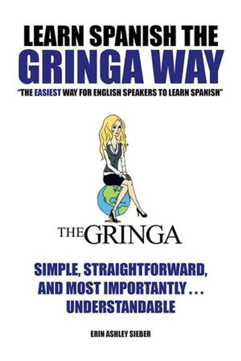 Learn Spanish the Gringa Way: "The Easiest Way for English Speakers to Spanish"