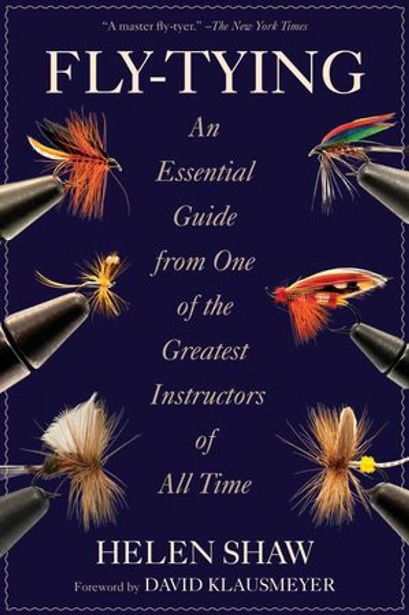 Fly-Tying: An Essential Guide from One of the Greatest Instructors All Time