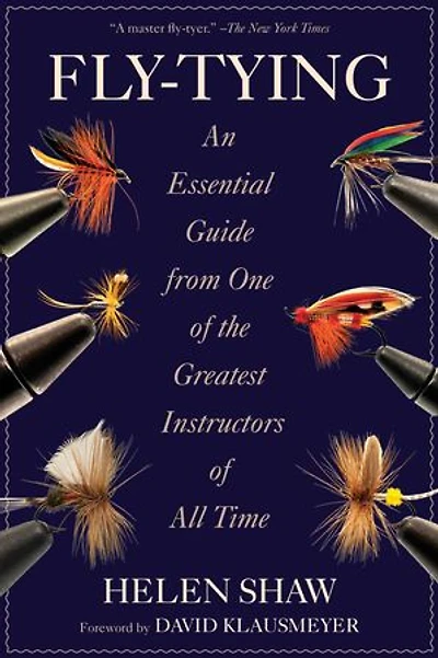 Fly-Tying: An Essential Guide from One of the Greatest Instructors All Time