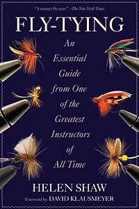 Fly-Tying: An Essential Guide from One of the Greatest Instructors All Time