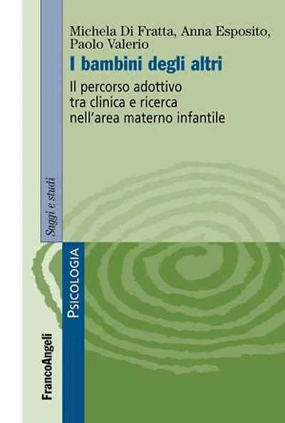 I bambini degli altri.: Il percorso adottivo tra clinica e ricerca nell'area materno infantile