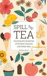 Spill The Tea: Unveiling The Mysteries Of Blended, Flavored, And Herbal Teas