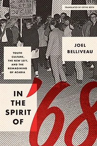 the Spirit of '68: Youth Culture, New Left, and Reimagining Acadia