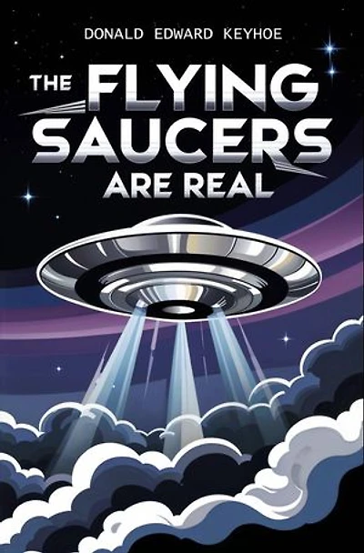 The Flying Saucers Are Real