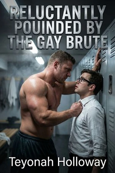 Reluctantly Pounded by the Gay Brute
