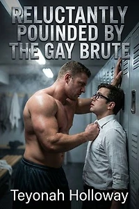 Reluctantly Pounded by the Gay Brute