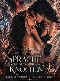 Die Sprache der gebrochenen Knochen - Eine Romantasy in zwei Welten
