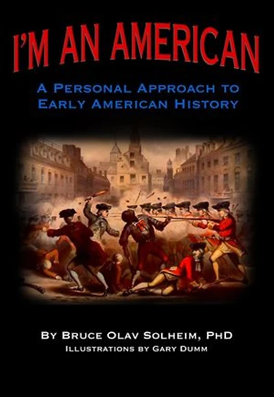 I'm An American: A Personal Approach to Early American History